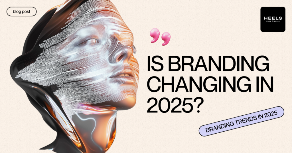 Branding Trends 2025 Heels Make Deals